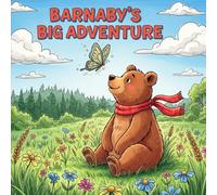 Barnaby's Big Adventure: A Rhyming Children's Book About Friendship, Nature, and Exploring the Great Outdoors. A Perfect Bedtime Story for Toddlers, Preschoolers, and Kids. (sleepy story books)