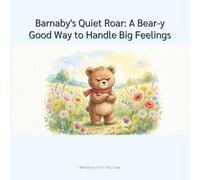 Barnaby's Quiet Roar: A Bear-y Good Way to Handle Big Feelings: A Calming Story about Early Emotional Regulation: Handling Big Feelings for Kids 4-8