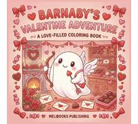 Barnaby's Valentine Adventure: A Spooky-Sweet Coloring Book for Kids Ages 4-8 (50 Cute & Cozy Pages) (Barnaby the Ghost Adventures)