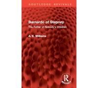 Barnardo of Stepney: The Father of Nobody's Children (Routledge Revivals)