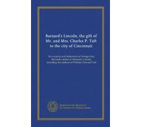 Barnard's Lincoln, the gift of Mr. and Mrs. Charles P. Taft to the city of Cincinnati: the creation and dedication of George Grey Barnard's statue of ... including the address of William Howard Taft