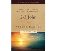 Barnes' Notes on the Old and New Testaments: 2 John and 3 John (Annotated)