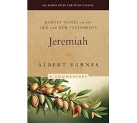 Barnes' Notes on the Old and New Testaments: Jeremiah (Annotated)
