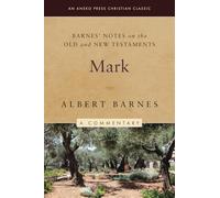 Barnes' Notes on the Old and New Testaments: Mark (Annotated)