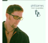 Barnes Phil - Never Say Goodbye [Import]