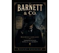 BARNETT & CO.: The Lost Arsène Lupin Casebook: Eight Stories in a New Translation (ARSÈNE LUPIN THE FORGOTTEN NOVELS)