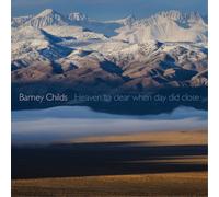Barney Childs Barney Childs: Heaven to Clear When Day Did Close (CD) Album
