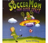 Barney Saltzberg - The Soccer Mom From Outer Space