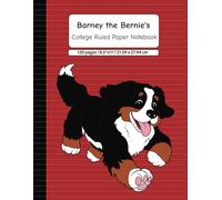 Barney The Bernie’s College Ruled Paper Notebook: 120 pages, letter size, 8.5 x 11 inches, college lined paperback notebook, gift for dog-loving kids ... Barney the Bernese Mountain Dog illustrations