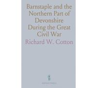 Barnstaple and the Northern Part of Devonshire During the Great Civil War