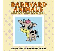 Barnyard Animals Coloring Book Vol 1: Easy, Simple, and Large Bold Print Design for Adults and Kids with Cute Big Eye Barnyard Animals (Bold and Easy ... Adorable Animals in Cozy, Peaceful Settings)