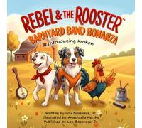 Barnyard Band Bonanza: A Rebel & The Rooster Adventure (The Adventures of Rebel & The Rooster)