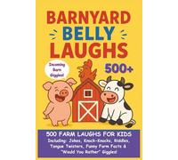 Barnyard Belly Laughs: 500 Farm Laughs For Kids including Jokes, Knock-Knocks, Riddles, Tongue Twisters, Funny Farm Facts and "Would You Rather" Giggles