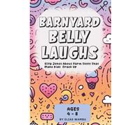 BARNYARD BELLY LAUGHS: Silly jokes about farm tools that make kids crack up | Funny Farm Equipment Jokes for Early Readers - Giggle-Worthy Humor for ... Jokes for both girls and boys of ages 4-8.
