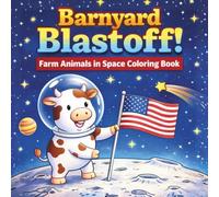Barnyard Blastoff!: Farm Animals in Space Coloring Book (Lily & Fred Colors)