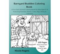 Barnyard Buddies Coloring Book: A Fun Farm Animal Coloring Book for Kids Ages 5-9 Featuring Farmers, Horses, Cows, Pigs, Sheep & Chickens