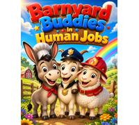 Barnyard Buddies in Human Jobs. Goat, Sheep & Donkey Jobs Coloring Book: A Fun Adventure for Three Best Friends! 30 Amazing Occupations to Color for ... 2-3-4-5-6-7-8. (Animal Jobs Coloring Series)