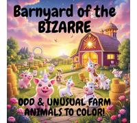 Barnyard of the Bizarre: Odd and Unusual Farm Animals to Color