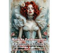 Barocke Zauberwelten: Ein Graustufen-Malbuch voller barocker Eleganz, magischer Porträts und detailreicher Fantasiewelten