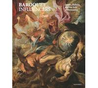 Baroque Influencers: Jesuits, Rubens and the Art of Persuasion /anglais: Jesuits, Rubens, and the Arts of Persuasion