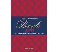Barolo girls. La rivoluzione rosa del re dei vini (Passioni)