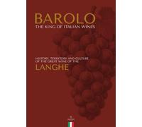 Barolo. The King of Italian Wines.: History, Territory and Culture of the Great Wine of the Langhe | A book on Piedmontese wines, DOCG, traditional ... | Gastronomic culture and Made in Italy