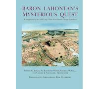 Baron Lahontan's Mysterious Quest: A Reappraisal of the 1688 Long/Platte River Inland Passage Expedition