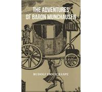 Baron Munchausen's Narrative of his Marvellous Travels and Campaigns in Russia
