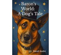 Baron’s World: A Dog’s Tale (Illustrated Edition)