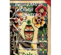 Baron SAMEDI Le CHIAVI del CIMITERO: segreti ed invocazioni Voodoo (Mystik)