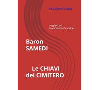 Baron SAMEDI Le CHIAVI del CIMITERO: segreti ed invocazioni Voodoo (Mystik)