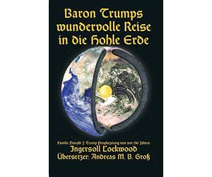 Baron Trumps wundervolle Reise in die Hohle Erde - Familie Donald J. Trump Prophezeiung von vor 130 Jahren: 1