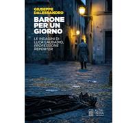 Barone per un giorno. Le indagini di Luca Laudadio, professione reporter (I narratori)