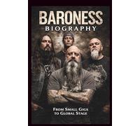 BARONESS BIOGRAPHY: From Small Gigs to Global Stage