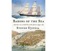 Barons of the Sea: And Their Race to Build the World's Fastest Clipper Ship