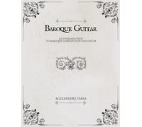 BAROQUE GUITAR: AN INTRODUCTION TO BAROQUE HARMONY FOR THE GUITAR