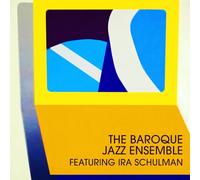 Baroque Jazz Ensemble /Schulman, Ira - The Baroque Jazz Ensemble