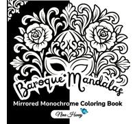 Baroque Mandalas Mirrored Monochrome Coloring Book: 60 Luxurious Floral Mandalas with Black & White Backgrounds-Elegant Designs for All Ages (Mirrored ... Collection - Black & White Backgrounds)