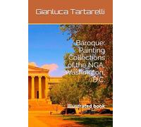 Baroque: Painting Collections of the NGA, Washington, D.C.: Illustrated book (Gianluca Tartarelli Books ink.)