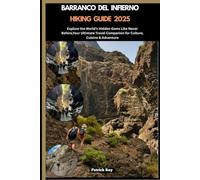 BARRANCO DEL INFIERNO HIKING GUIDE 2025: Explore the World’s Hidden Gems Like Never Before,Your Ultimate Travel Companion for Culture, Cuisine & Adventure (GLOBAL TRAVEL GUIDES SERIES)