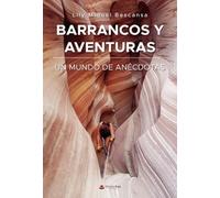 Barrancos y aventuras: Un mundo de anécdotas
