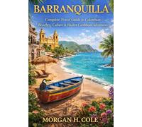 BARRANQUILLA: Complete Travel Guide to Colombian Beaches, Culture & Hidden Caribbean Adventures