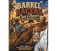 Barrel Racers, Can Chasers, Turn and Burner: Adult Coloring Book for Rodeo Girls, Barrel Racers & Western Humor Fans (Saddle Up Western Cowboys and Cowgirls Coloring)