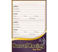 Barrel Racing Log Book: Track Barrel Racing Times, Placings, Earnings & Goals - Perfect for Cowgirls and Rodeo Riders