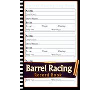 Barrel Racing record Book: Barrel Racing Logbook - Rodeo Diary for Cowgirls to Track Runs, Placings, Times & Earnings