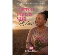Barren Places Still Bloom!: A Journey Through Grief, Barrenness, and the Healing Power of Faith (When Trauma Writes the Story: Triumph Wins!)