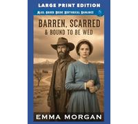 Barren, Scarred & Bound To Be Wed: LARGE PRINT EDITION