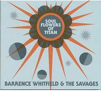 Barrence Whitfield & The Savages - Soul Flowers Of Titan