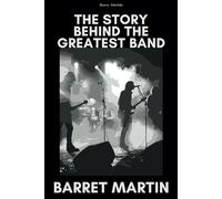 Barrett Martin Biography: The Story Behind the Greatest Band
