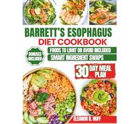 Barrett’s Esophagus Diet Cookbook: Simple, Low-Acid Recipes and a Meal Plan for Beginners to Manage GERD.